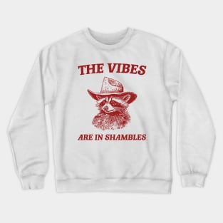 The Vibes Are In Shambles, Raccoon T Shirt, Weird T Shirt, Meme T Shirt, Trash Panda T Shirt, Unisex Crewneck Sweatshirt